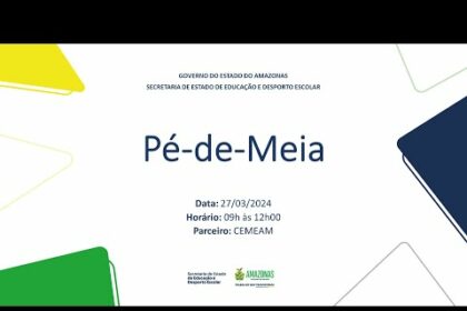 AO VIVO 27/03 | Lançamento do Programa Pé-de-Meia no Amazonas